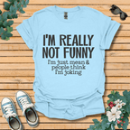 I'm Not Funny T-Shirt