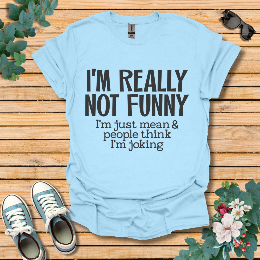 I'm Not Funny T-Shirt