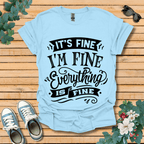 It's Fine I'm Fine T-Shirt