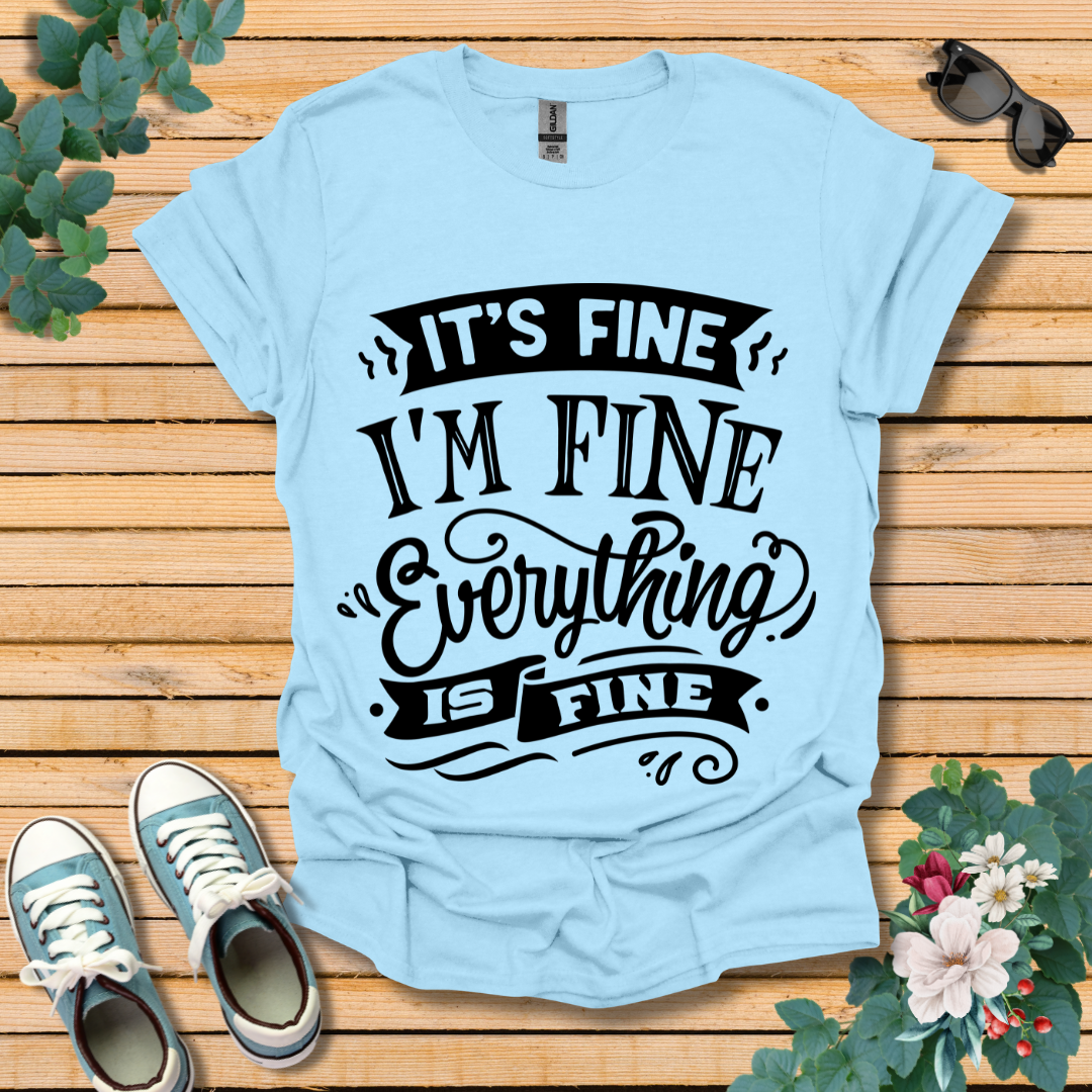 It's Fine I'm Fine T-Shirt