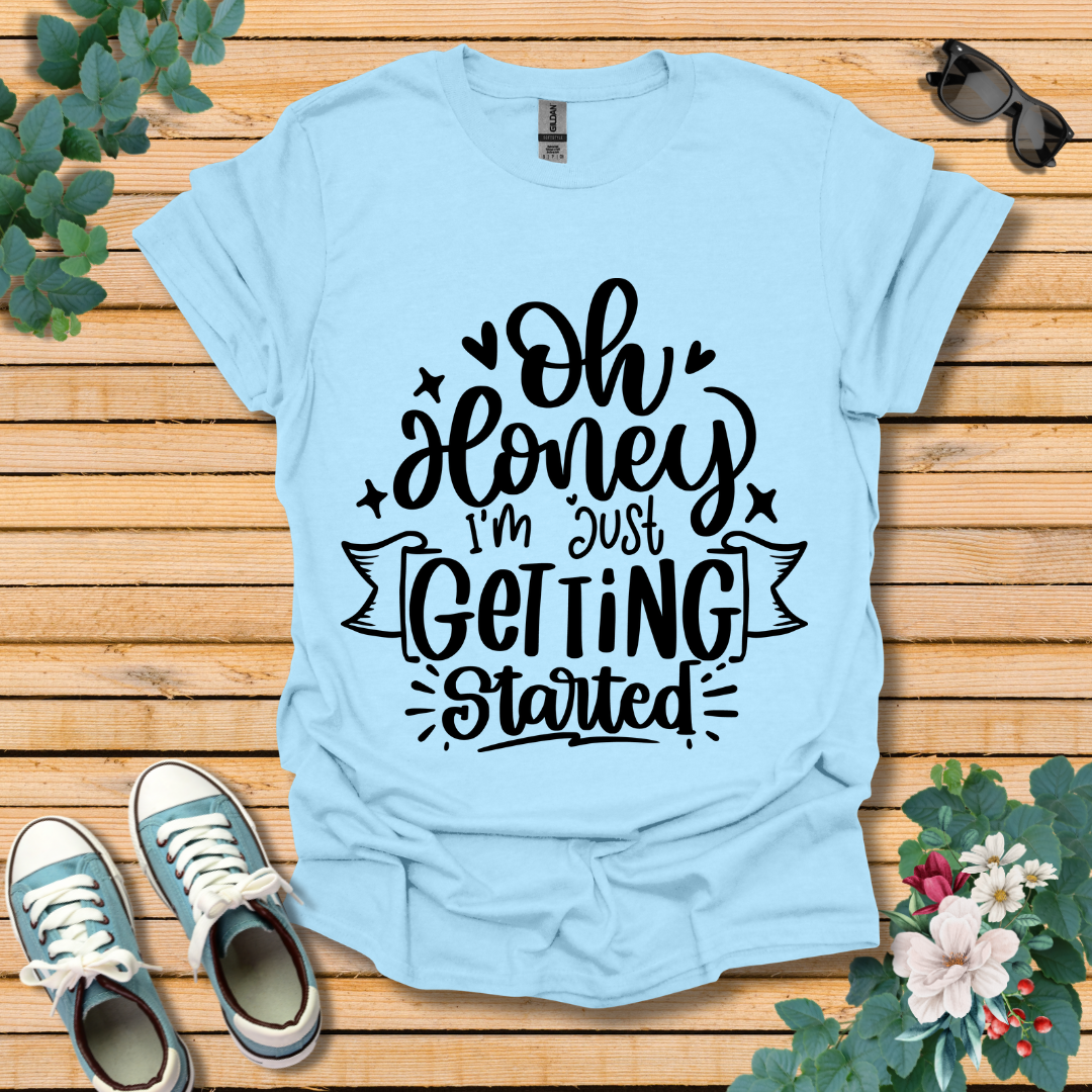 I'm Just Getting Started T-Shirt