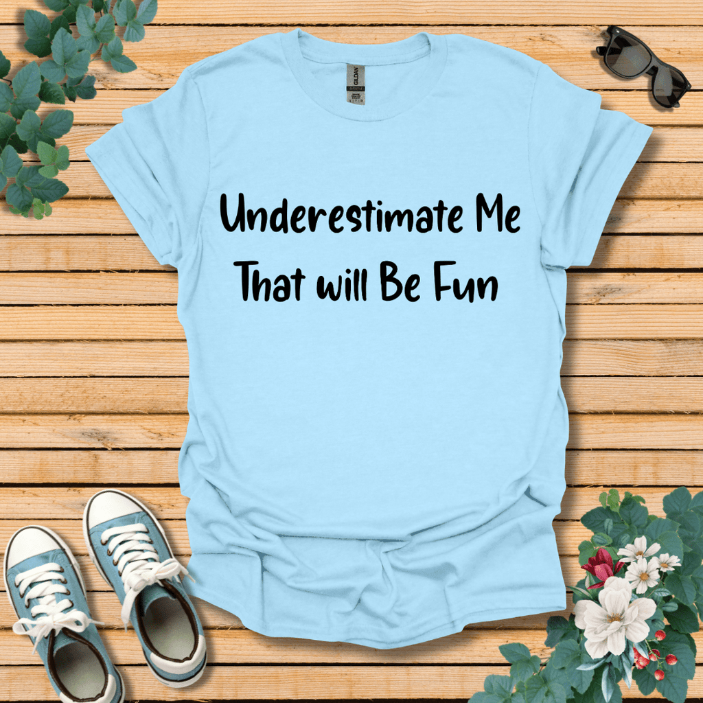 Underestimate Me T-Shirt