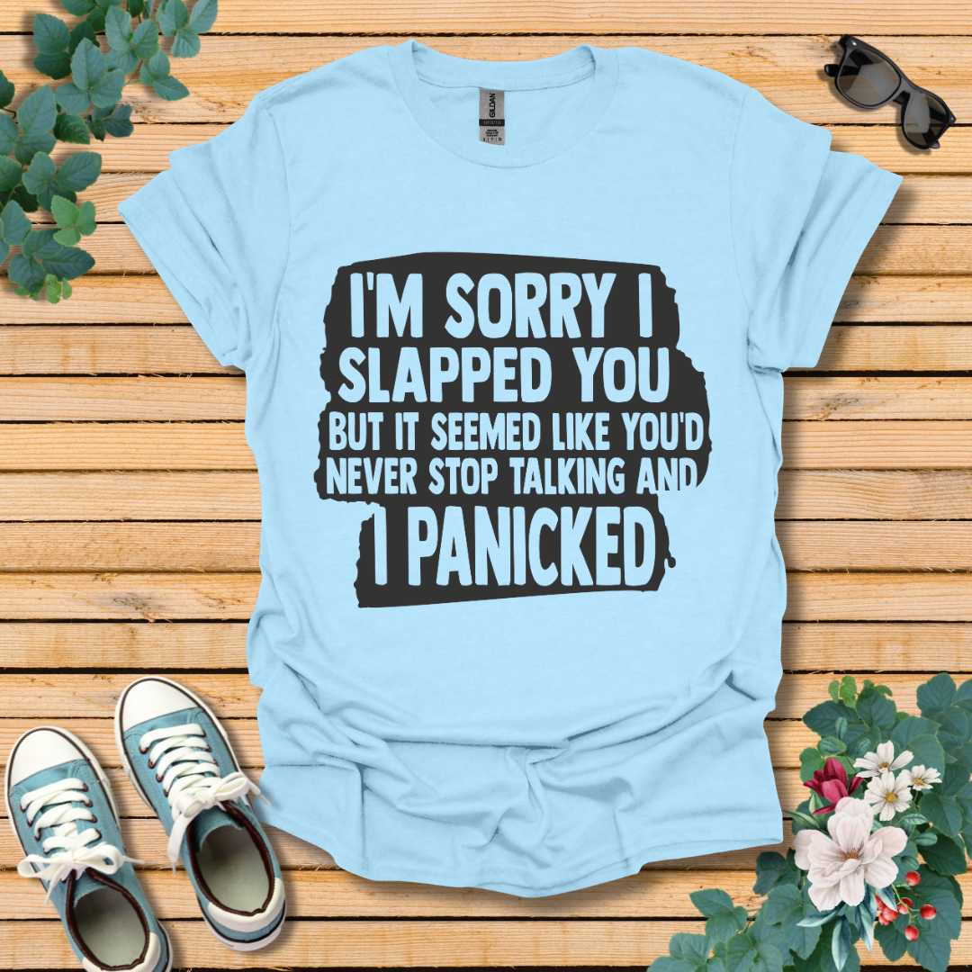 I'm Sorry I Slapped You T-Shirt