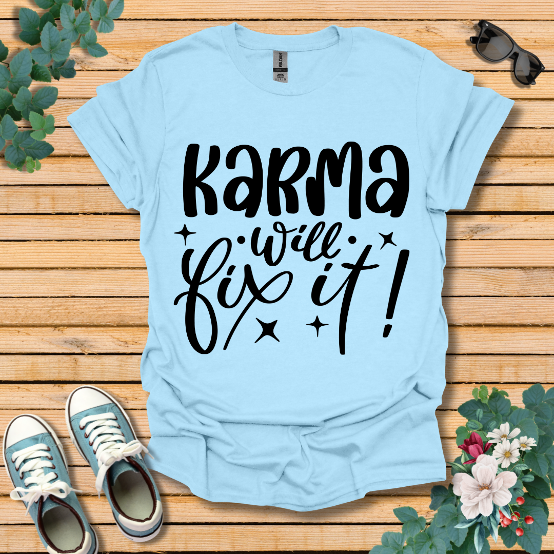 Karma Will Fix It T-Shirt