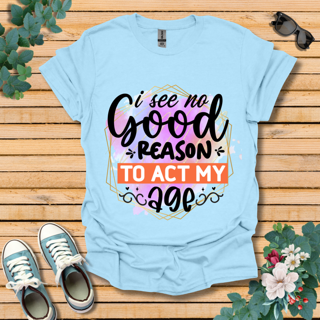 No Good Reason T-Shirt