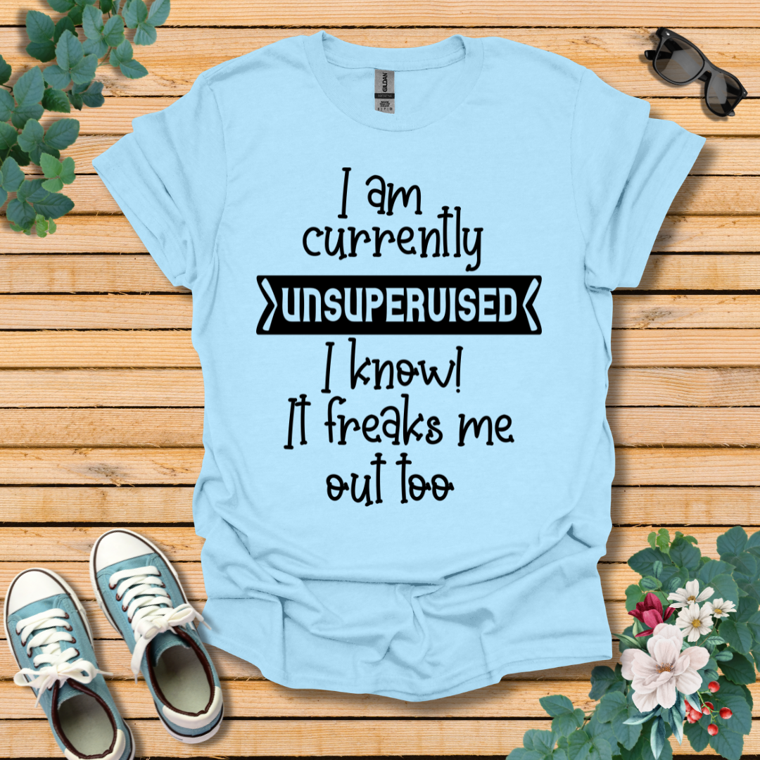 Currently Unsupervised T-Shirt