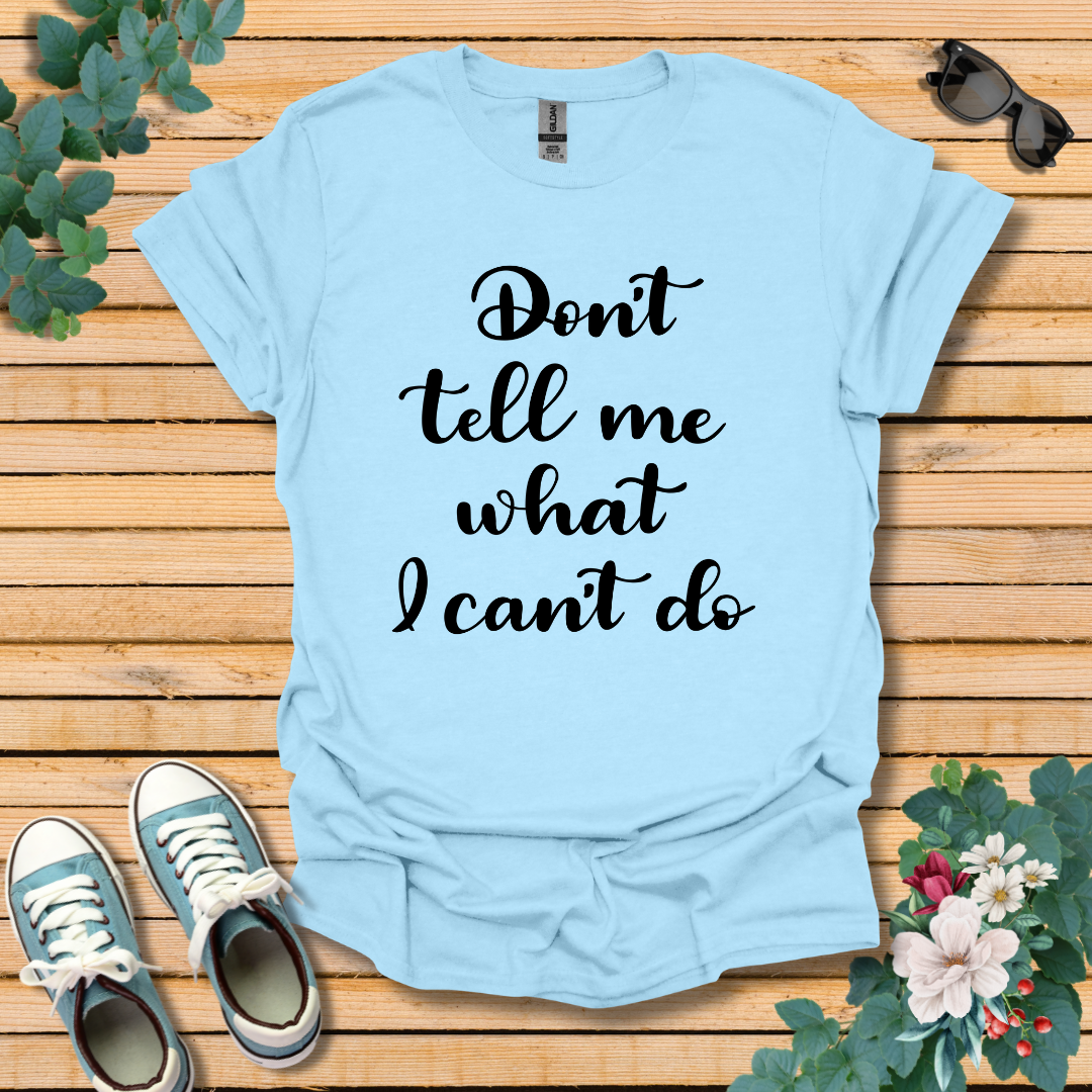 Don't tell me T-Shirt