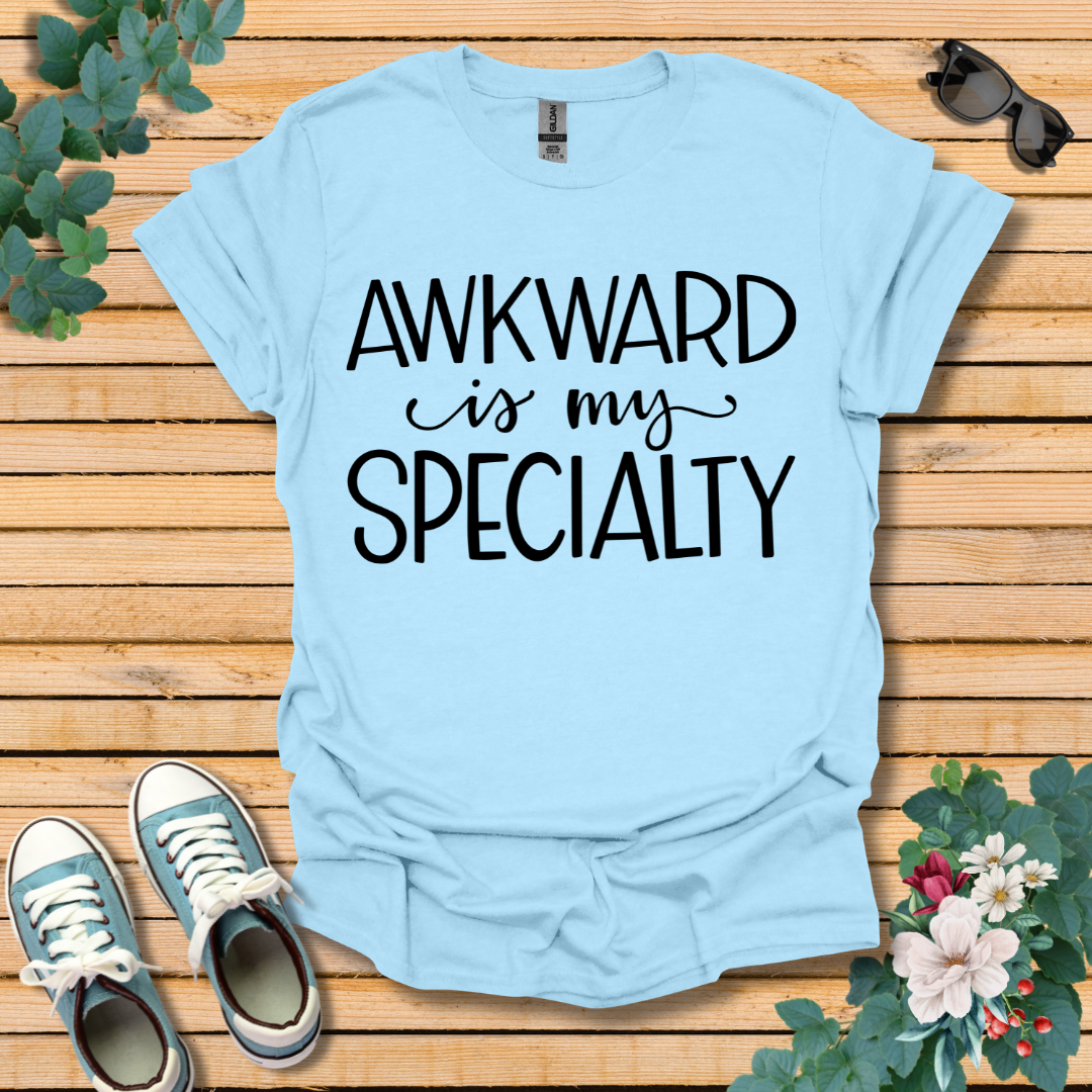 Awkward is My Specialty T-Shirt