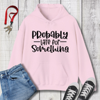 Probably Late Hoodie
