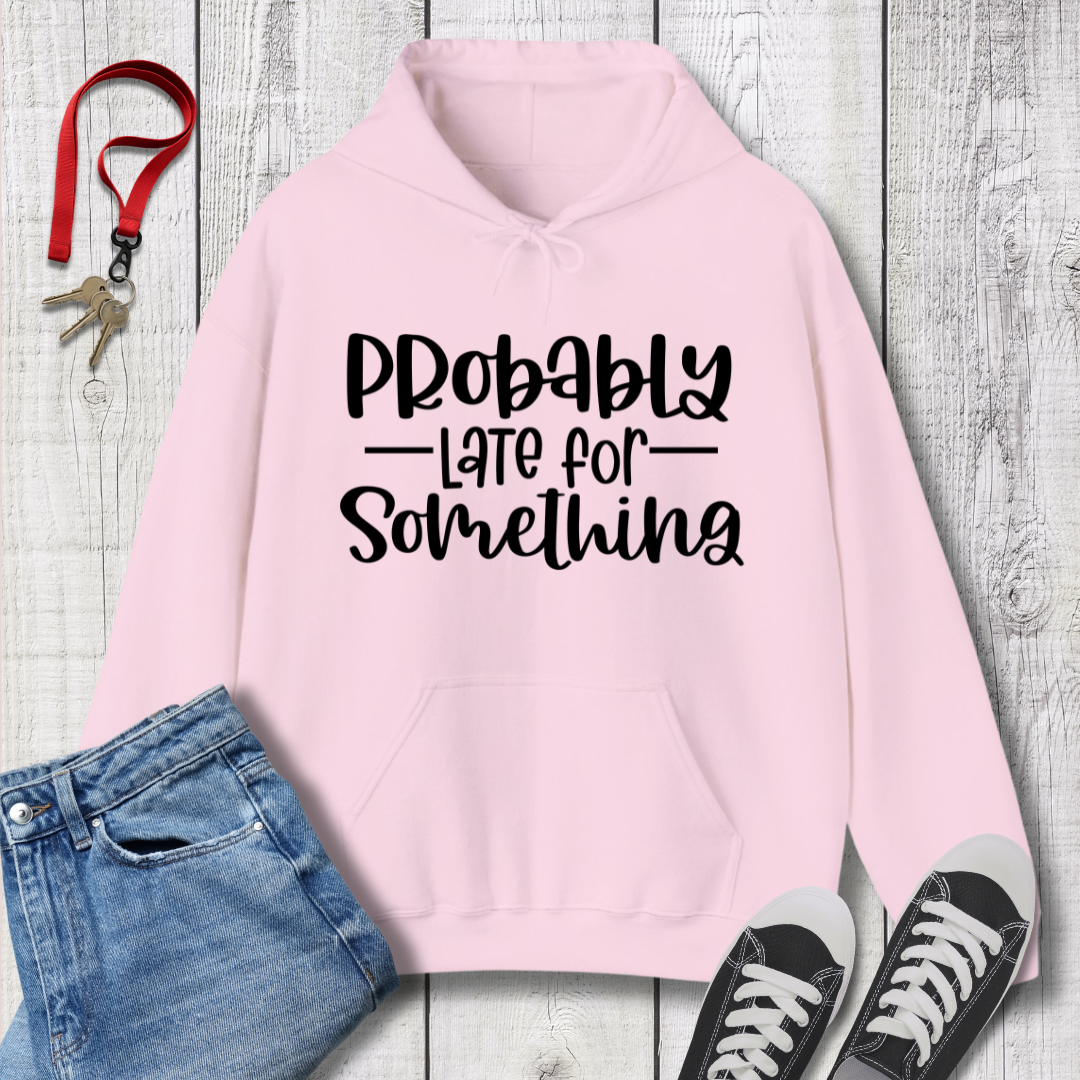 Probably Late Hoodie