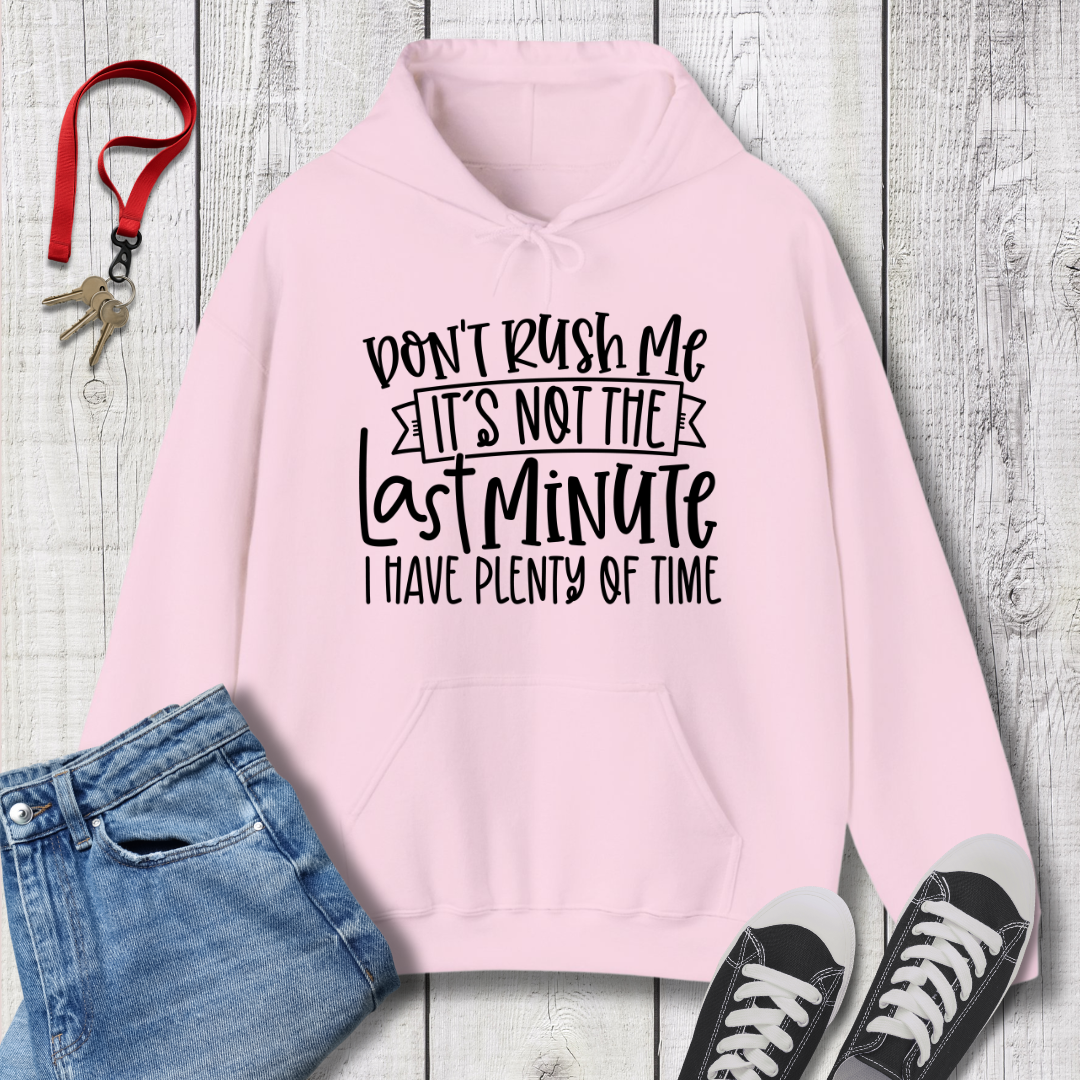 Don't Rush Me Hoodie