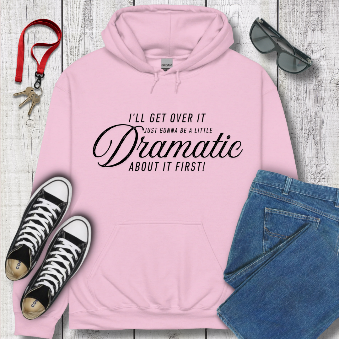 A Little Dramatic Hoodie