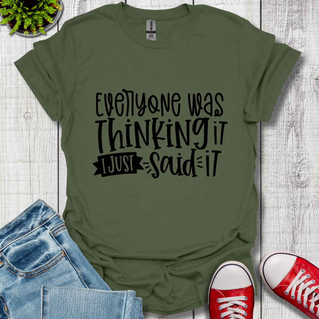 Everyone was Thinking it T-Shirt