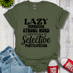 Lazy is a Strong Word T-Shirt