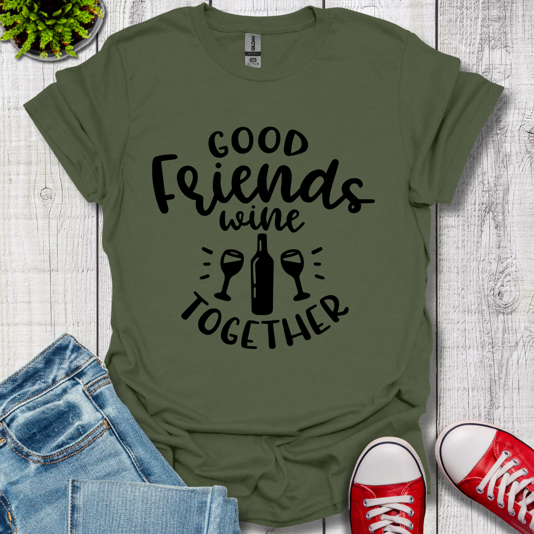 Good Friends Wine T-Shirt