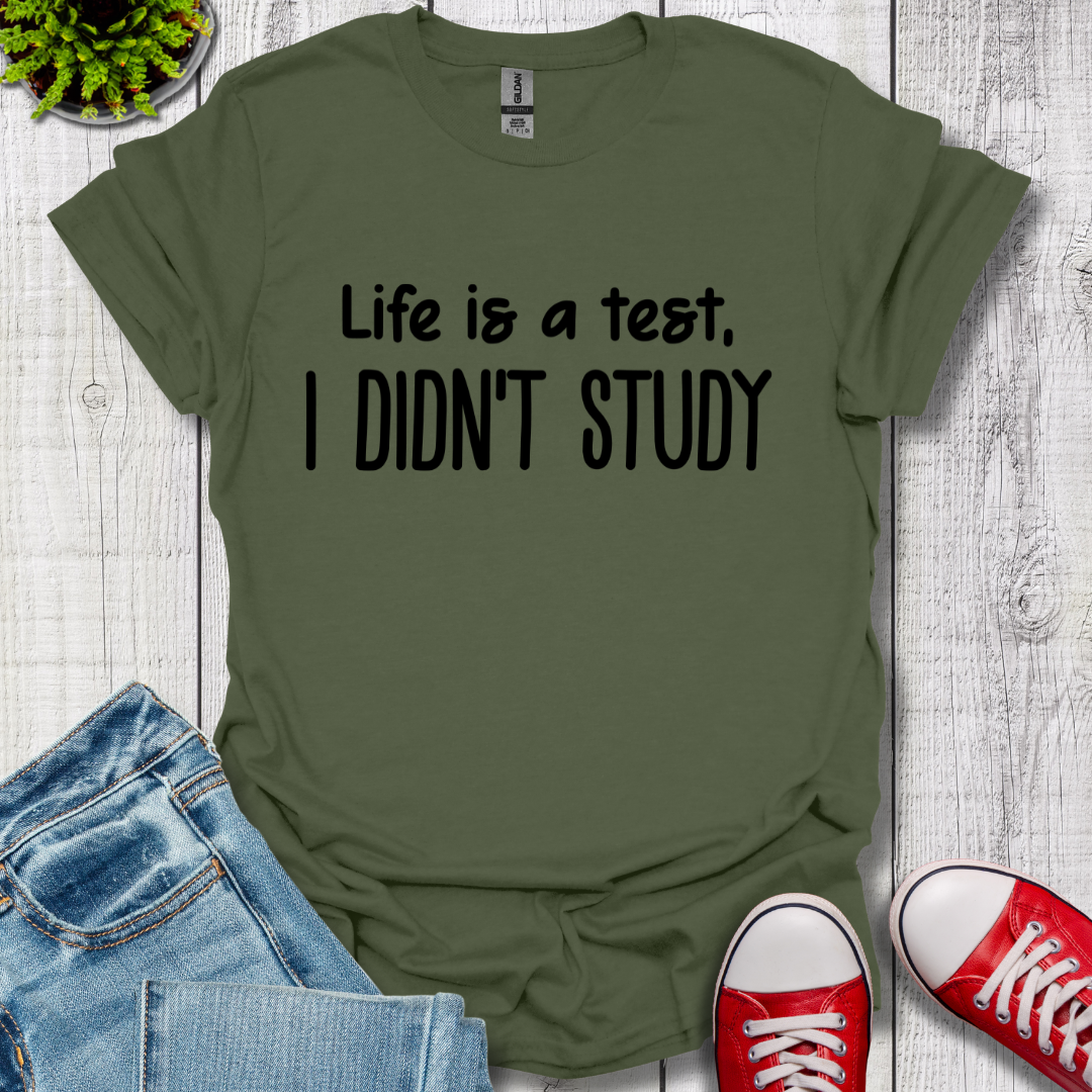 I Didn't Study T-Shirt