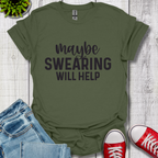 Swearing Will Help T-Shirt