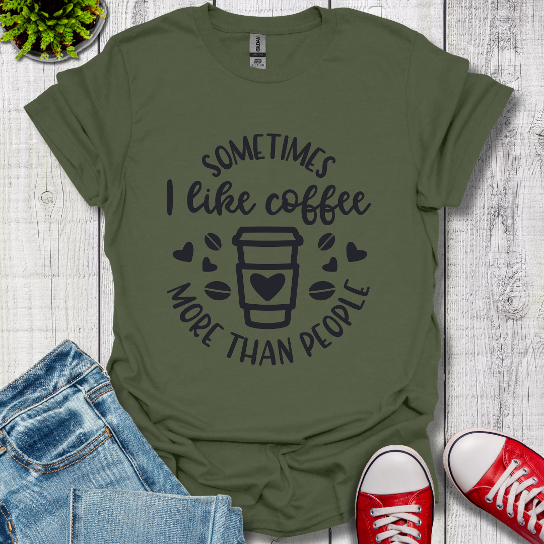 Sometimes I like coffee T-Shirt