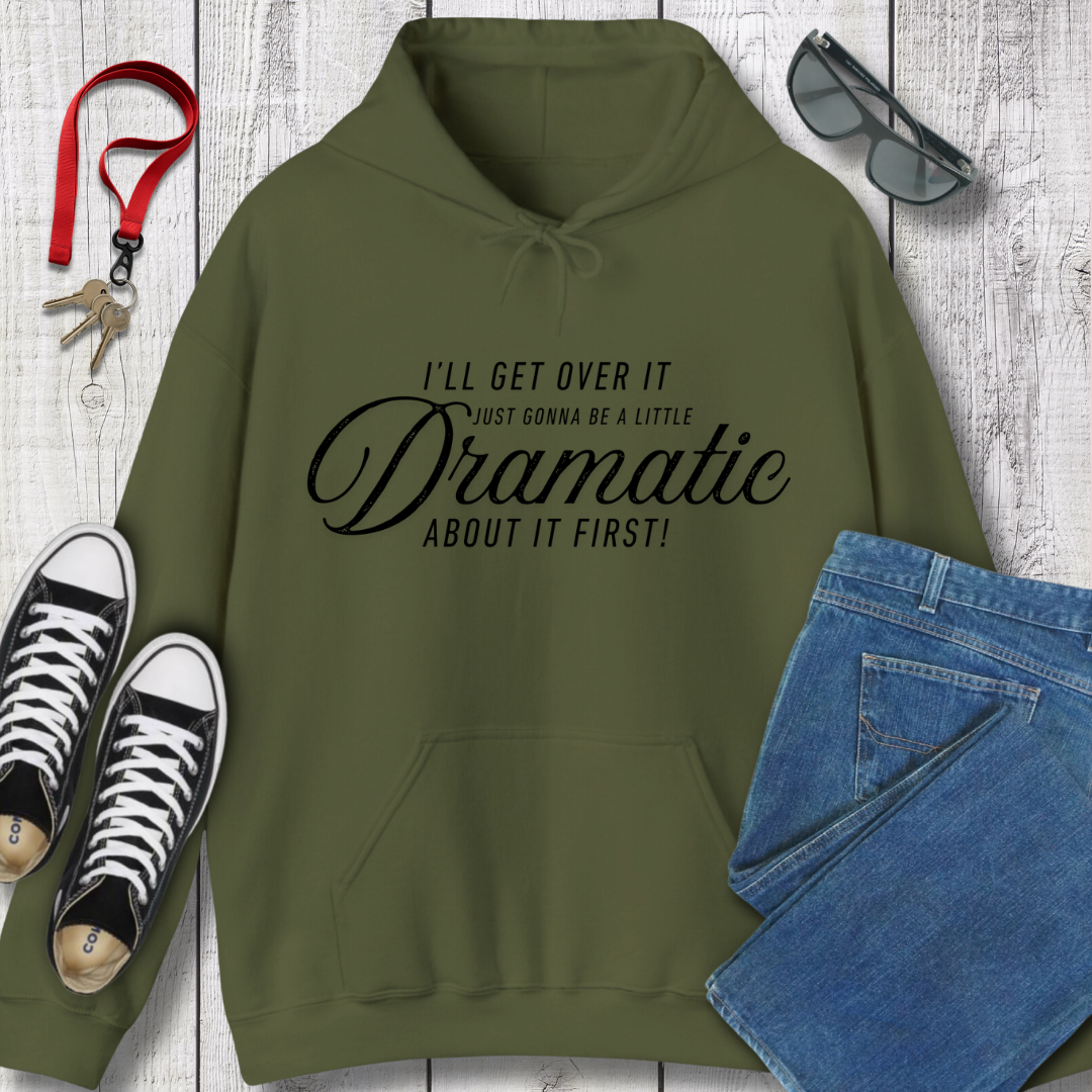 A Little Dramatic Hoodie