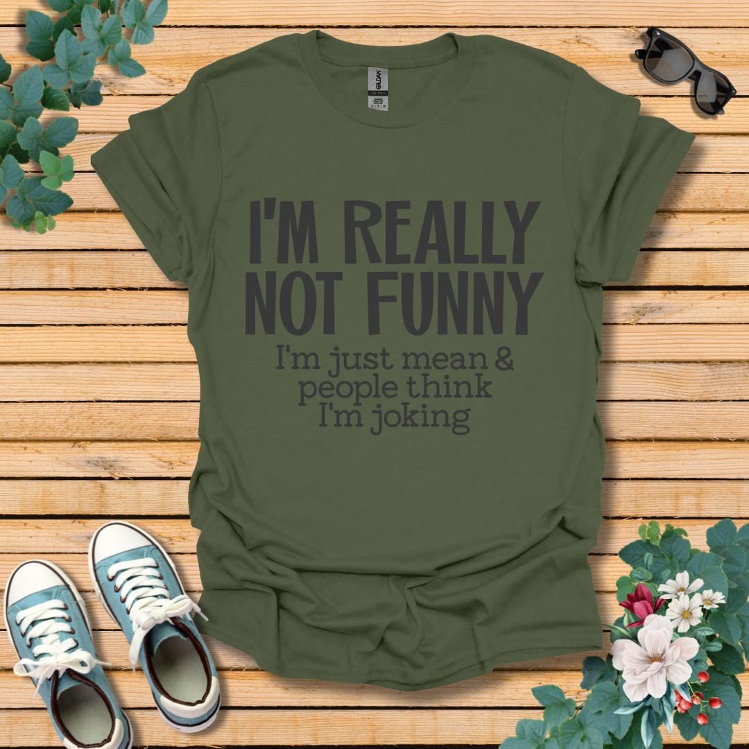 I'm Not Funny T-Shirt