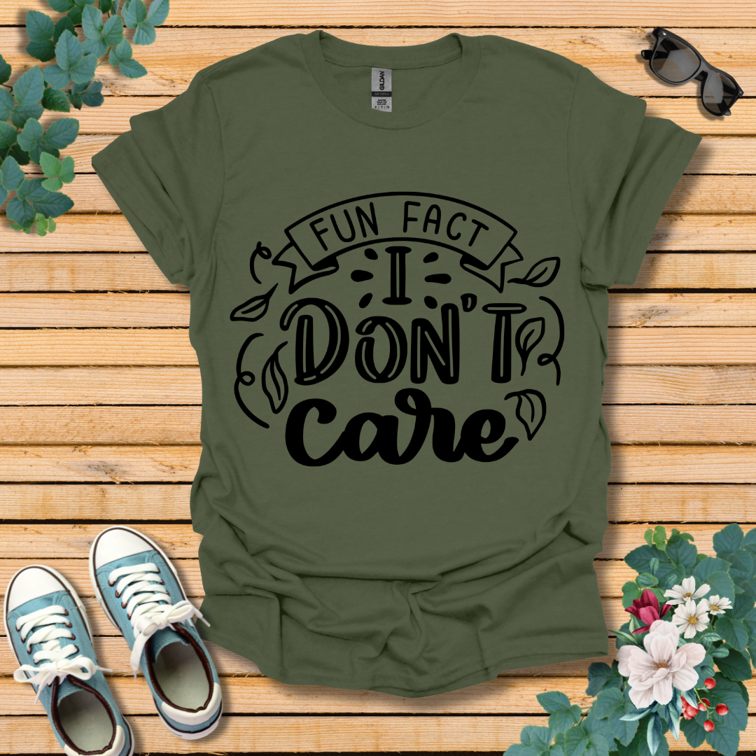 I Don't Care T-Shirt