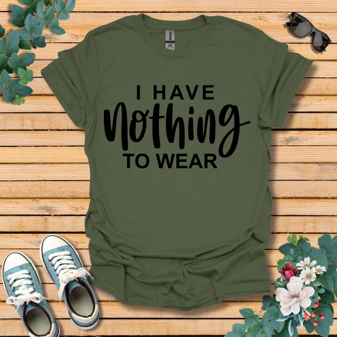 I Have Nothing to Wear T-Shirt