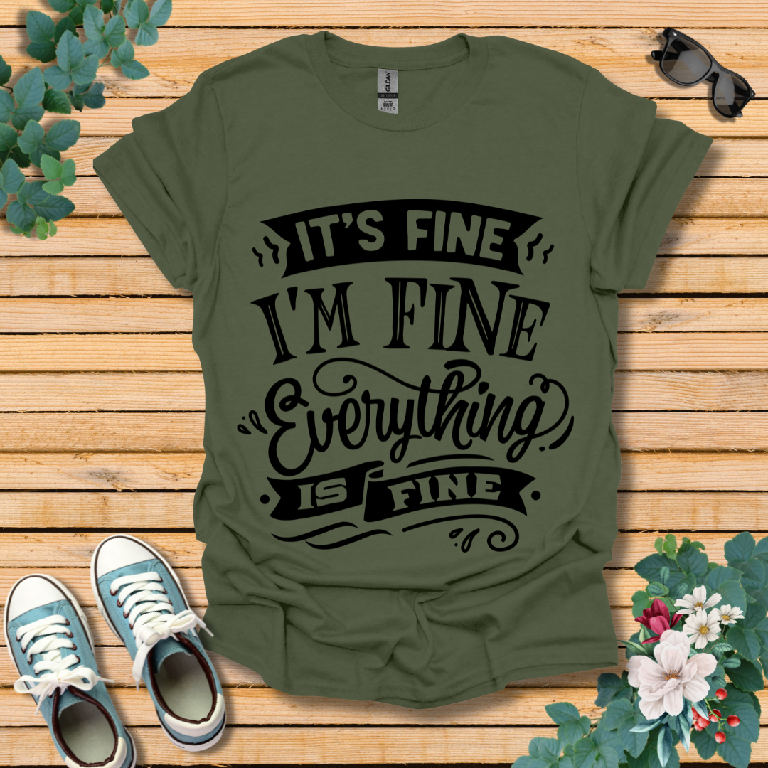 It's Fine I'm Fine T-Shirt