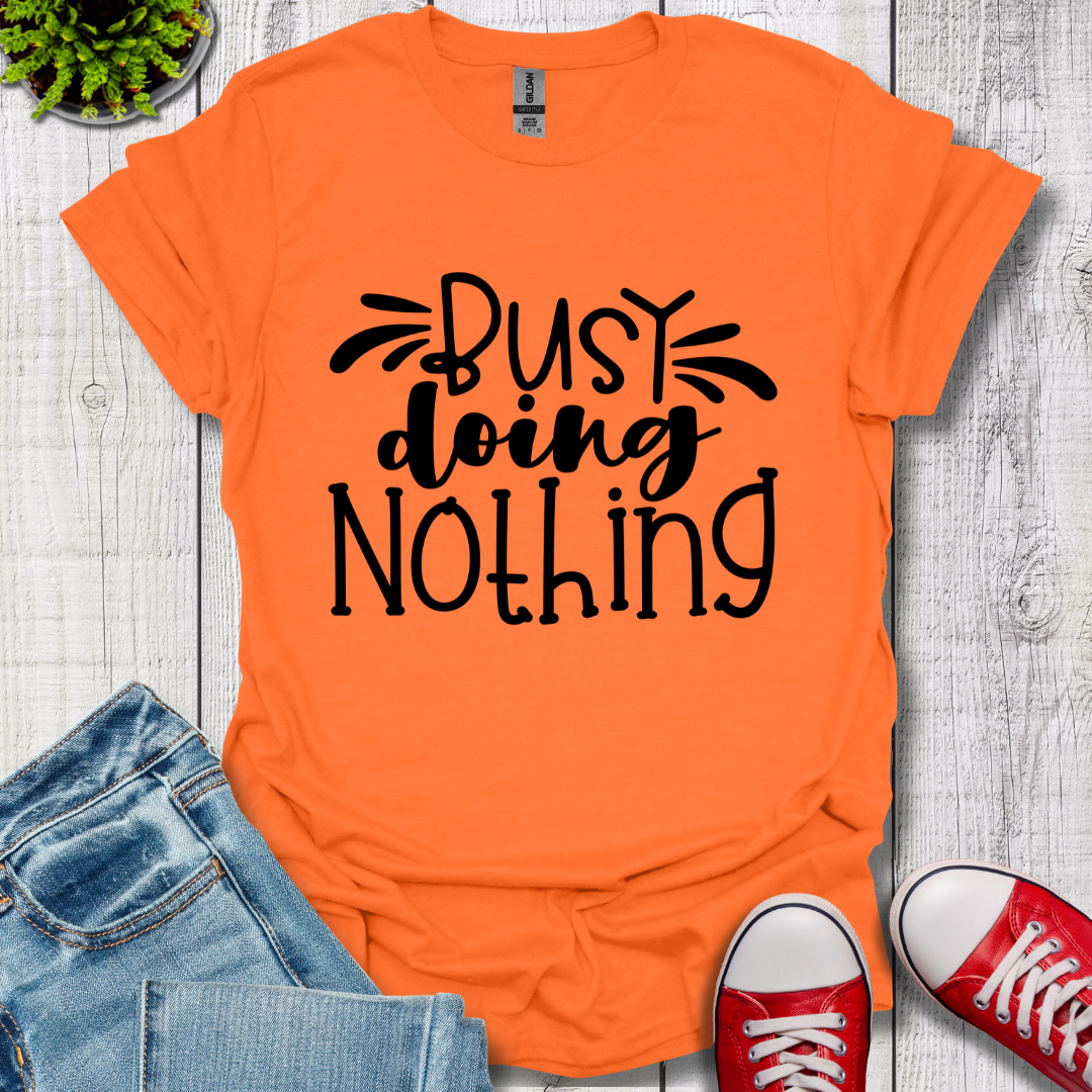 Busy doing Nothing T-Shirt