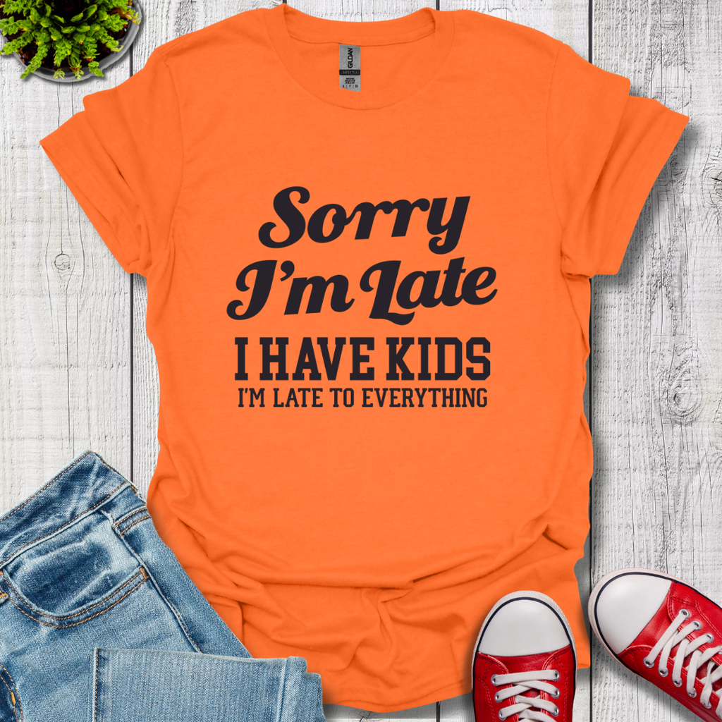 Sorry I'm Late T-Shirt