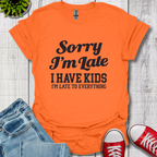 Sorry I'm Late T-Shirt