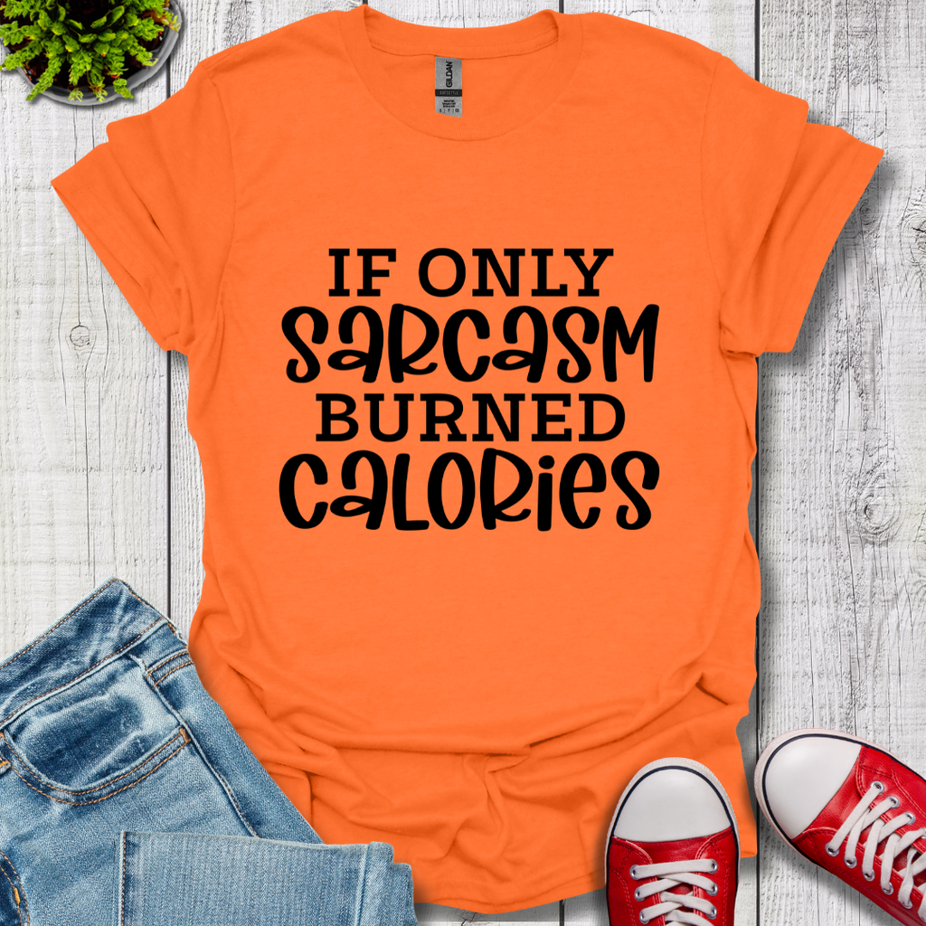 If Only Sarcasm T-Shirt