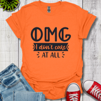 OMG I don't care T-Shirt