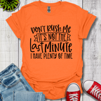 Don't Rush me T-Shirt