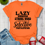 Lazy is a Strong Word T-Shirt