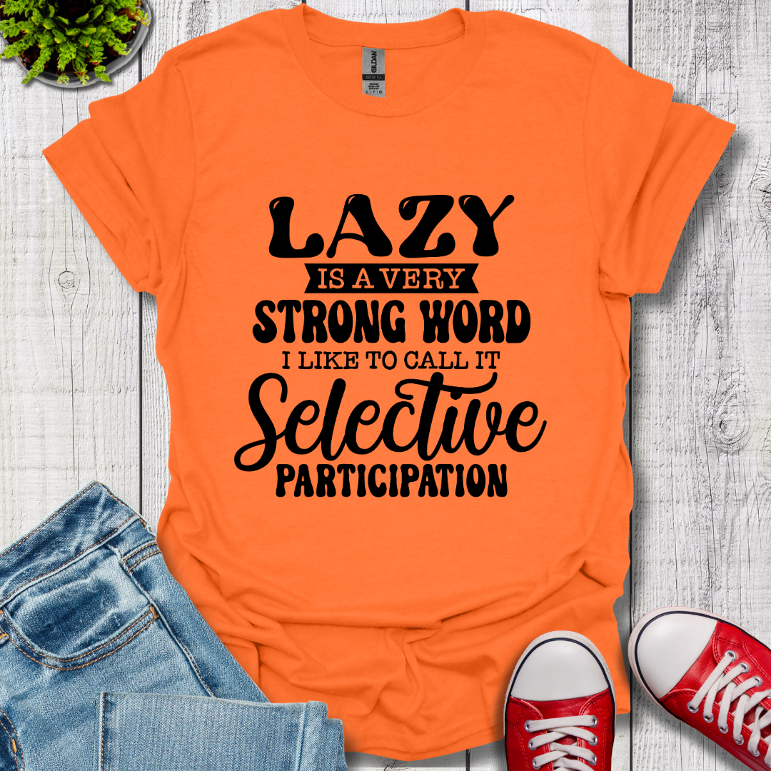 Lazy is a Strong Word T-Shirt