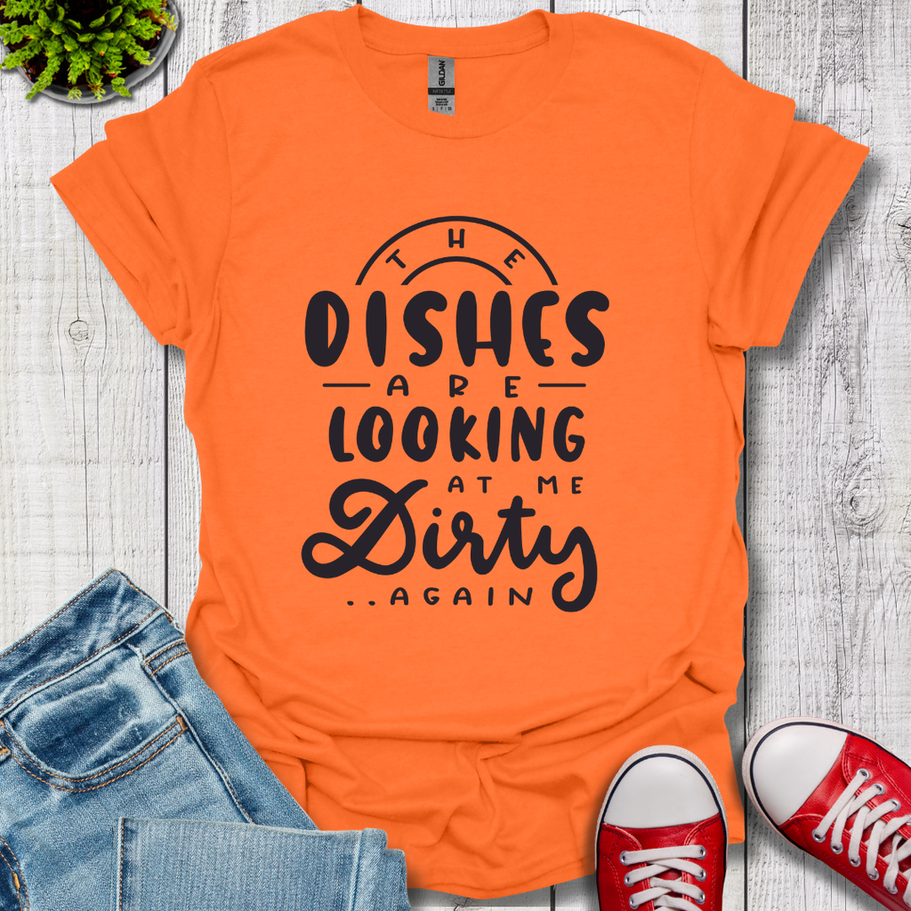 The Dishes are Looking T-Shirt