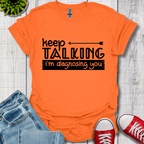Keep Talking T-Shirt