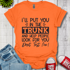 I'll Put you in the Trunk T-Shirt