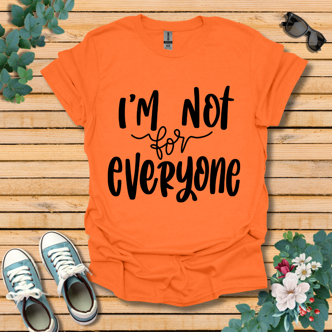 I'm Not for Everyone T-Shirt