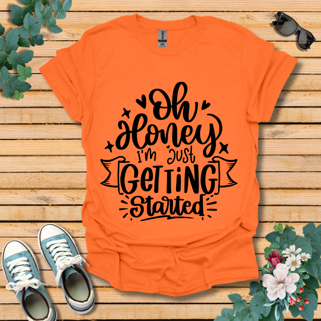 I'm Just Getting Started T-Shirt