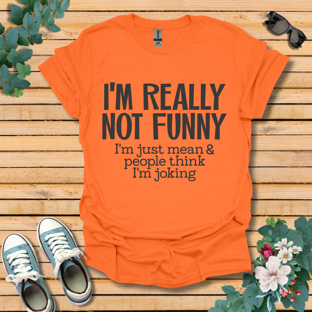 I'm Not Funny T-Shirt