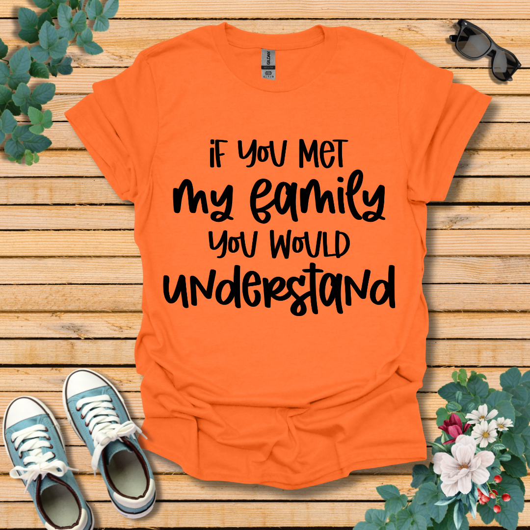 If you met my Family T-Shirt