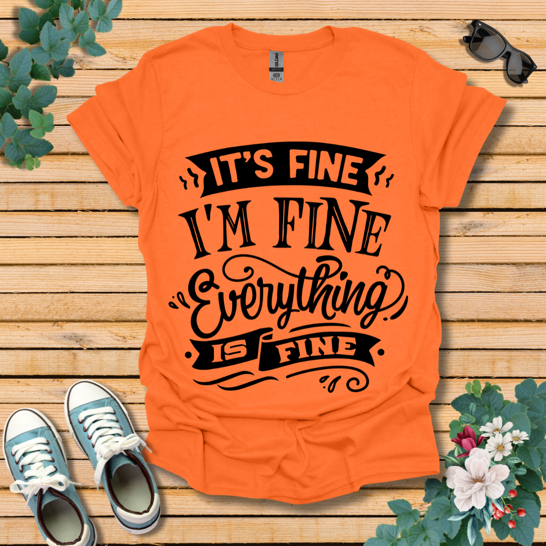 It's Fine I'm Fine T-Shirt