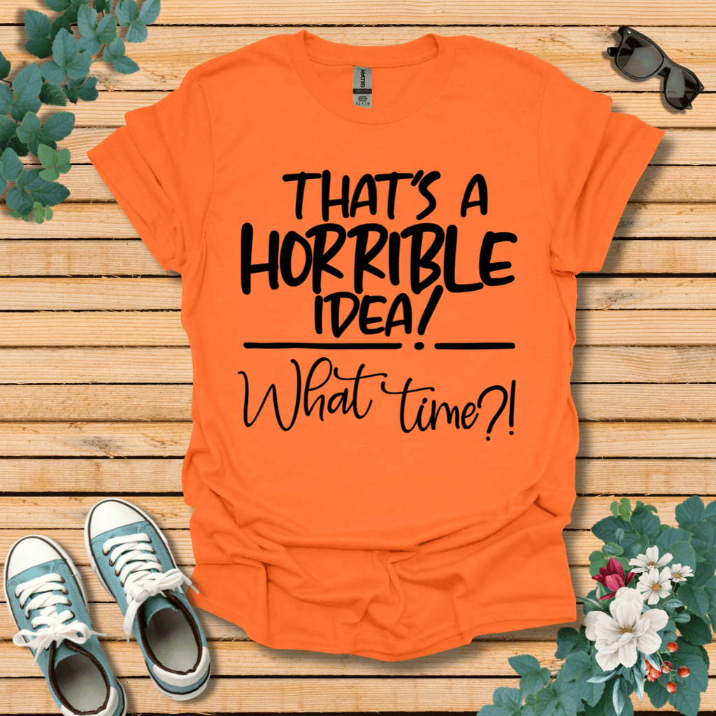 Horrible Idea T-Shirt