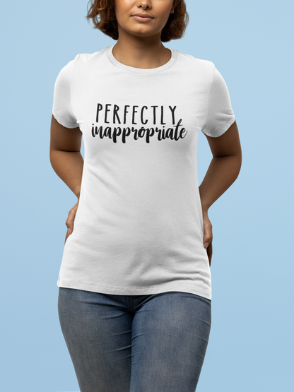 Perfectly Inappropriate T-Shirt