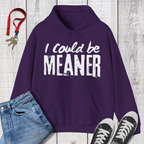 I Could be Meaner Hoodie
