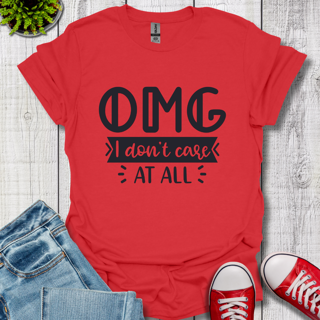 OMG I don't care T-Shirt