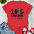 OMG I don't care T-Shirt