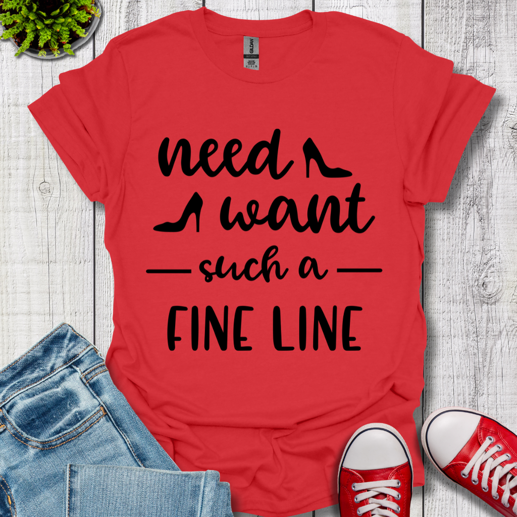Need Want such a Fine Line T-Shirt