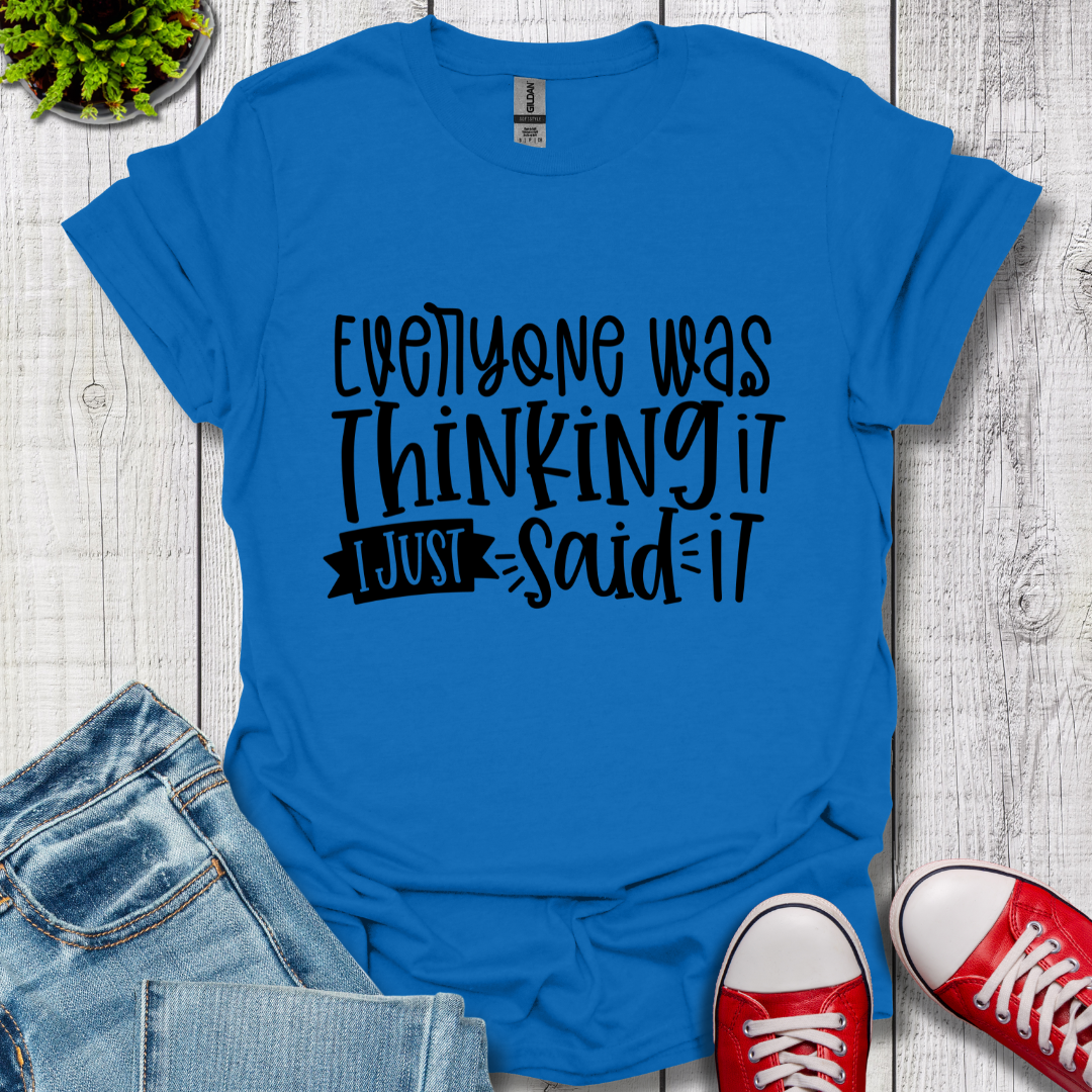 Everyone was Thinking it T-Shirt